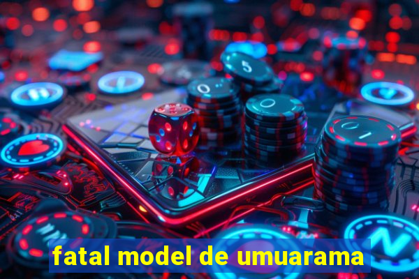 fatal model de umuarama